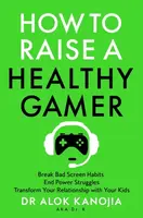 How to Raise a Healthy Gamer - Alok Kanojia