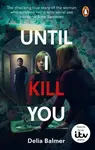 Until I Kill You - Balmer Delia
