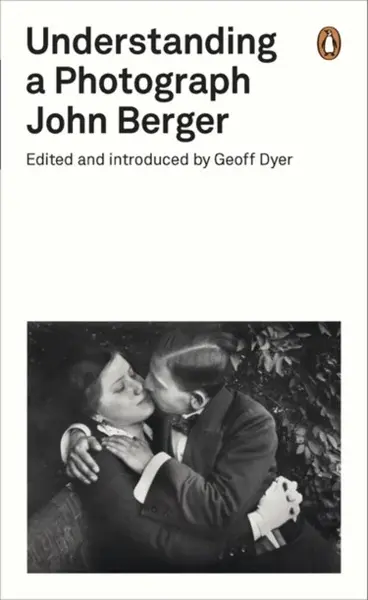 Understanding a Photograph - John Berger