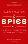 Spies: The epic intelligence war between East and West - Calder Walton