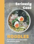 Seriously Good Noodles - Kathy Kordalis