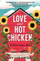Love and Hot Chicken - Mary Liza Hartong