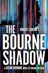 Robert Ludlum'sâ„¢ The Bourne Shadow - Brian Freeman