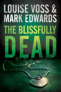 Blissfully Dead, The - Mark Edwards, Louise Voss