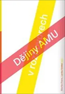 Dějiny AMU ve vyprávěních - Martin Franc, Lenka Krátká