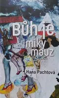 Bůh je miky mauz - Hana Pachtová