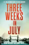 Three Weeks in July - Adam Wishart, James Nally