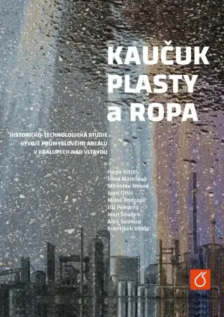 Kaučuk, plasty a ropa - Jiří Pokorný, Miroslav Novák, Ivan Souček, Hugo Kittel, Jana Marelová, Ivan Ottis, Miloš Podrazil, Aleš Soukup, František Vörö