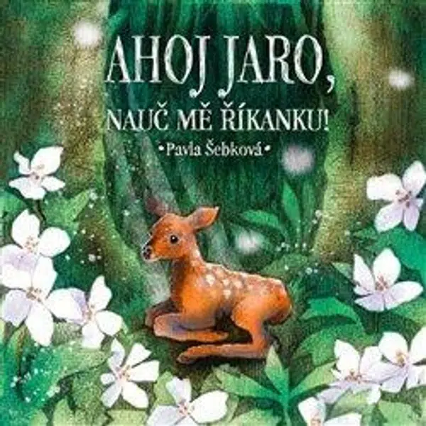 Ahoj jaro, nauč mě říkanku! - Pavla Šebková