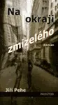 Na okraji zmizelého - Jiří Pehe