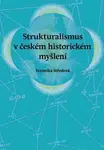 Strukturalismus v českém historickém myšlení - Veronika Středová