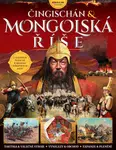 Čingischán a Mongolská říše (Defekt) - Michael E. Haskew, John Man, David Smith, Edoardo Albert, Frances White, James Horton, Charles Ginger, Alice Ba