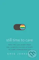 Still Time to Care (What We Can Learn from the Church’s Failed Attempt to Cure Homosexuality) - kniha z kategorie Filozofie