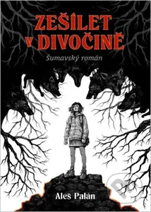 Zešílet v divočině - Aleš Palán - kniha z kategorie Společenská beletrie