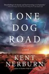 Lone Dog Road (A Novel) - Kent Nerburn - kniha z kategorie Společenská beletrie