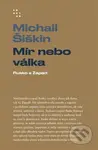 Mír nebo válka - Michail Šiškin