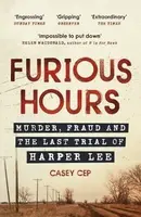 Furious Hours - Casey Cep