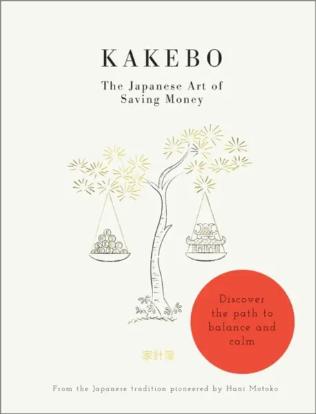 Kakebo: The Japanese Art of Saving Money - Hani Motoko
