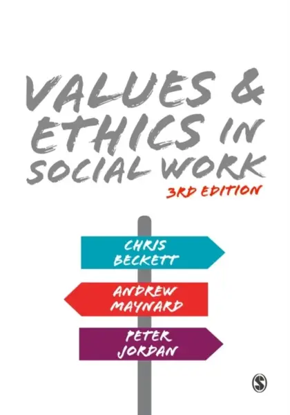 Values and Ethics in Social Work - Jordan Peter, Chris Beckett, Andrew Maynard