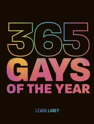 365 Gays of the Year (Plus 1 for a Leap Year) - Lewis Laney