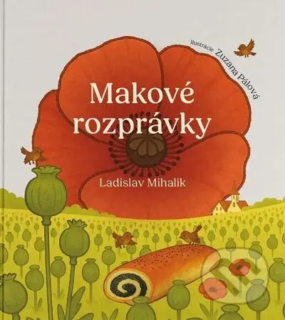 Makové rozprávky - Ladislav Mihalik, Zuzana Pálová (ilustrátor) - kniha z kategorie Pohádky