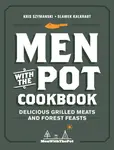 Men with the Pot Cookbook - Kris Szymanski, Slawek Kalkraut