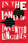 In the Land of Invented Languages - Arika Okrent