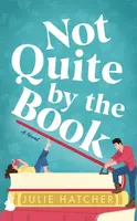 Not Quite by the Book - Julie Hatcher