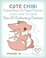 Cute Chibi Mythical Beasts & Magical Monsters (Learn How to Draw Over 60 Enchanting Creatures) - kniha z kategorie Zdraví a životní styl