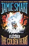 Flember 5: The Golden Heart (from the multi-million-selling creative genius Jamie Smart) - Jamie Smart