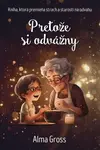 Pretože si odvážny - Alma Gross