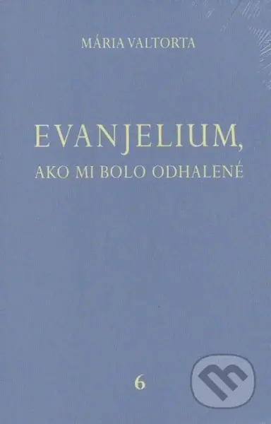 Evanjelium, ako mi bolo odhalené 6 - Mária Valtorta - kniha z kategorie Knihy o Bibli