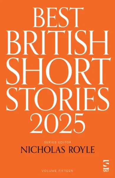 Best British Short Stories 2025 - Roger Luckhurst, Rose Biggin, Catrin Kean, Pippa Goldschmidt, Mr Christopher Burns, Linden Hibbert, Ian Critchley, H