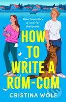 How to Write a Rom-Com (The must-read bookish romance brand-new for 2025, perfect for fans of small town love stories) - kniha z kategorie Romantika