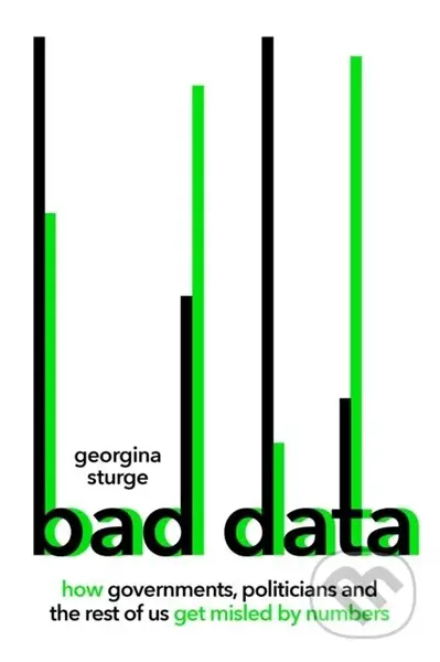Bad Data (How Governments, Politicians and the Rest of Us Get Misled by Numbers) - kniha z kategorie Humanitní a společenské vědy