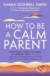 How to Be a Calm Parent…