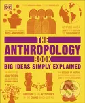 The Anthropology Book (Big Ideas Simply Explained)