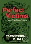 Perfect Victims (And The Politics Of Appeal) - Mohammed El-Kurd - kniha z kategorie Politologie a politika