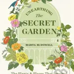 Unearthing The Secret Garden (The Plants and Places That Inspired Frances Hodgson Burnett) - kniha z kategorie Literární věda