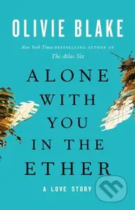 Alone with You in the Ether (A Love Story) - Olivie Blake - kniha z kategorie Romantika