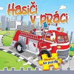 Hasiči v práci (Obsahuje 6x puzzle) - kniha z kategorie Pro děti