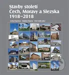 Stavby století Čech, Moravy a Slezska 1918 – 2018 - Lenka Popelová, Vladimír Šlapeta, Petr Vorlík (editor) - kniha z kategorie Místopisy