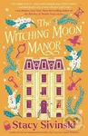 The Witching Moon Manor (The perfect cosy fantasy read for spooky season from the author of THE CRESCENT MOON TEAROOM)