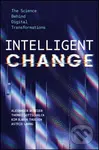 Intelligent Change (The Science Behind Digital Transformations) - kniha z kategorie Marketing