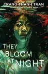 They Bloom at Night - Trang Thanh Tran