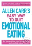 Allen Carr's Easy Way to Quit Emotional Eating (Set yourself free from binge-eating and comfort-eating) - kniha z kategorie Psychologie
