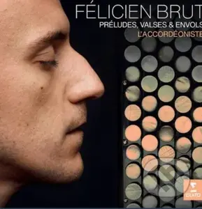 Felicien Brut:  ’accordeoniste: Preludes, Valses Et Envols  Various