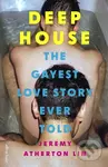 Deep House (The Gayest Love Story Ever Told) - Jeremy Atherton Lin - kniha z kategorie Beletrie