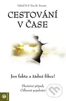Cestování v čase (Jen fakta a žádná fikce!) - Velitel X, Tim R. Swartz - kniha z kategorie Záhady a paranormální jevy