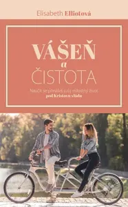 Vášeň a čistota (Naučit se přinášet svůj milostný život pod Kristovu vládu) - kniha z kategorie Zdraví a životní styl